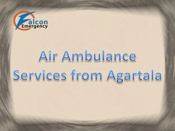 Air Ambulance Services from Agartala Available at Economical Fare