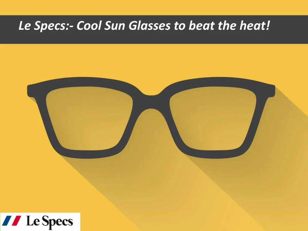 le specs cool sun glasses to beat the heat