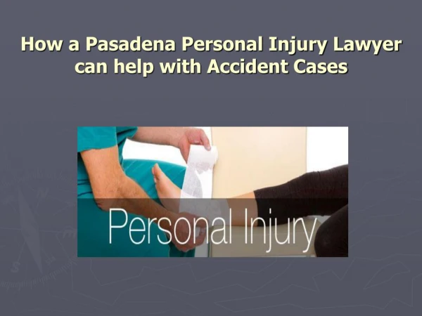 How a Pasadena Personal Injury Lawyer can help with Accident Cases?