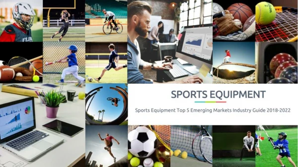 Sports Equipment Top 5 Emerging Markets Industry Guide 2018-2022