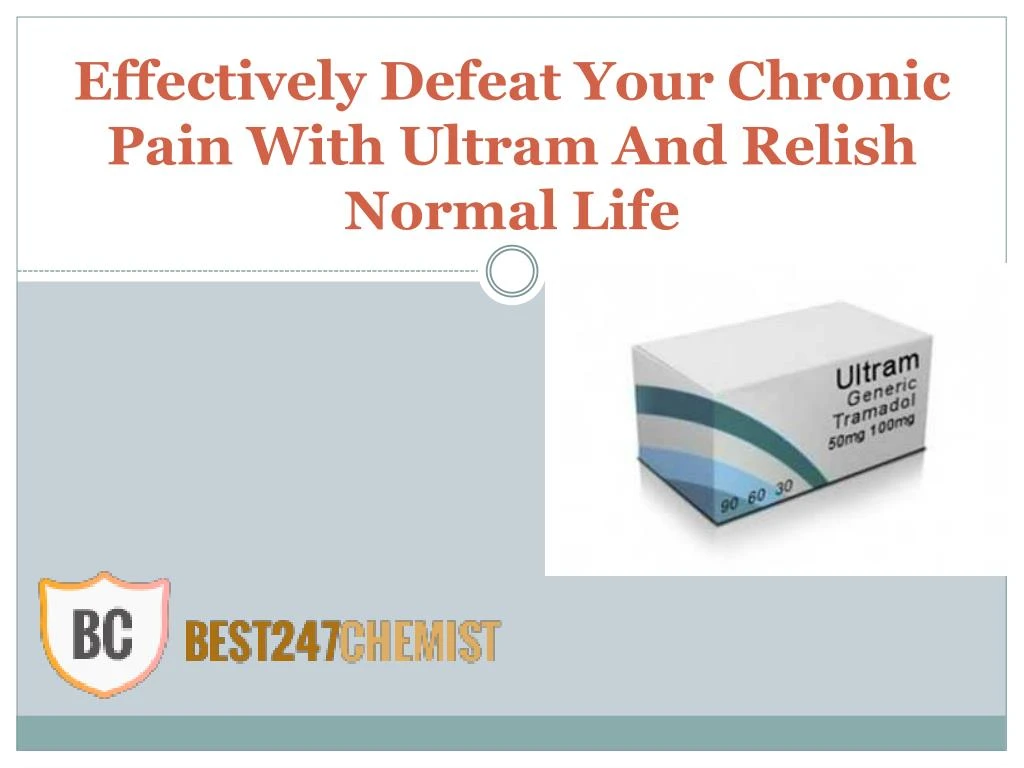 effectively defeat your chronic pain with ultram and relish normal life