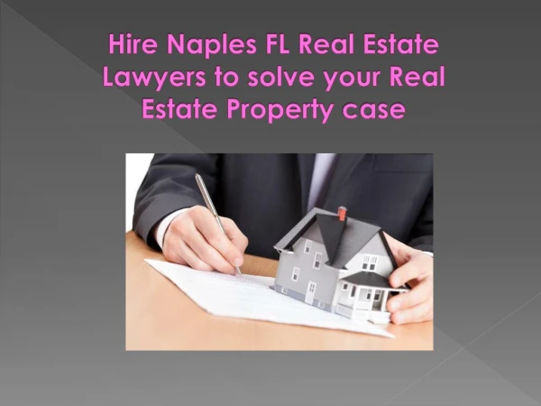 Hire Naples FL Real Estate Lawyers to solve your Real Estate Property case