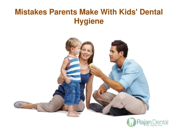 Mistakes Parents Make With Kids' Dental Hygiene!