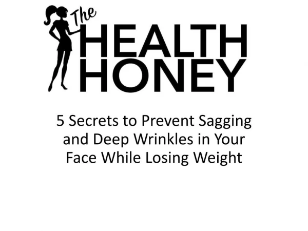 5 Secrets to Prevent Sagging and Deep Wrinkles in Your face While Losing Weight