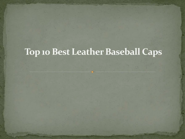 Top 10 best leather baseball caps