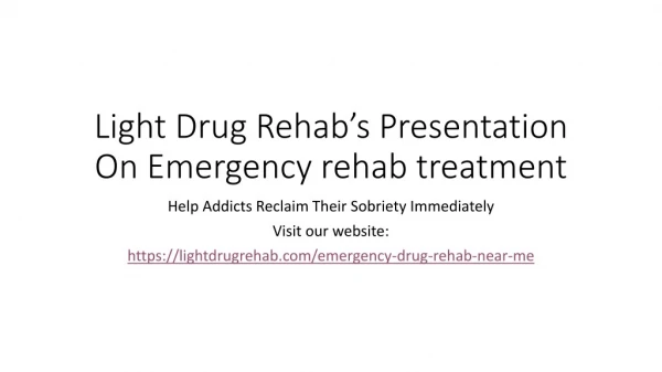 Light Drug Rehab’s Presentation On Emergency rehab treatment