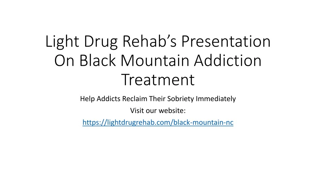 light drug rehab s presentation on black mountain