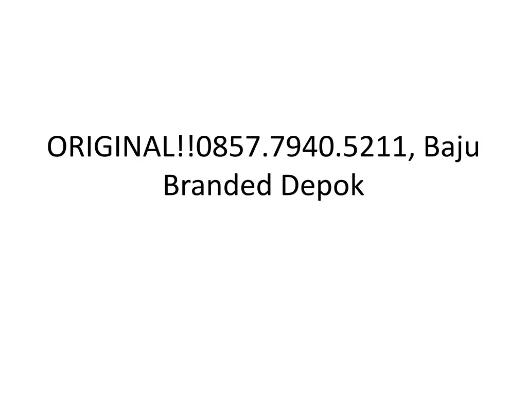 original 0857 7940 5211 baju branded depok