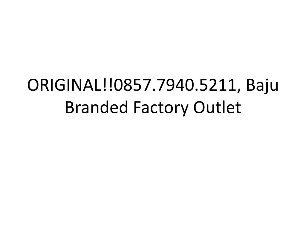 original 0857 7940 5211 baju branded factory