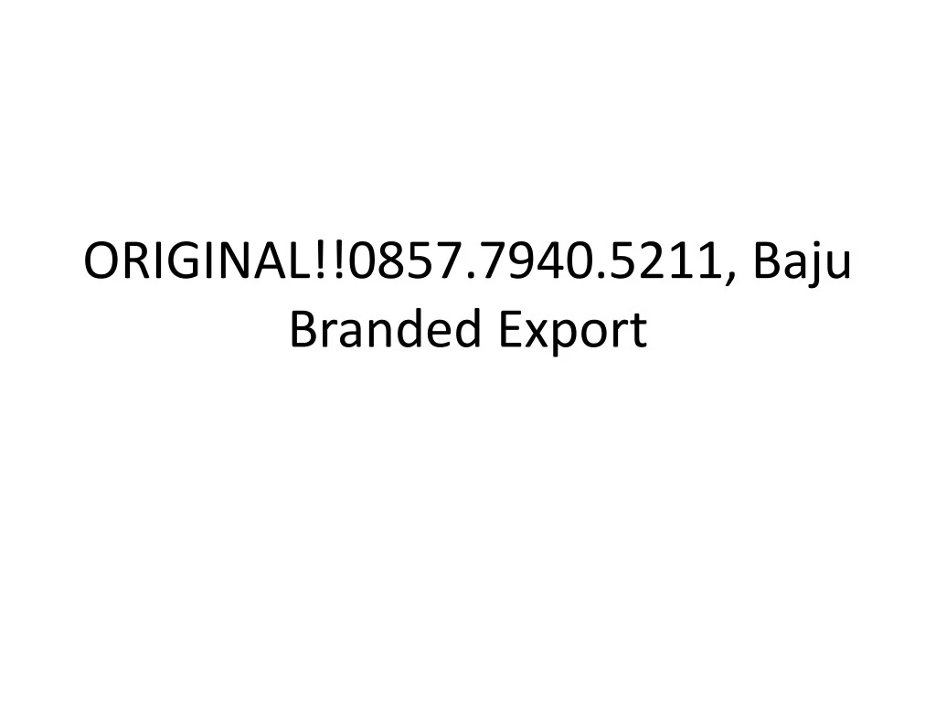 original 0857 7940 5211 baju branded export