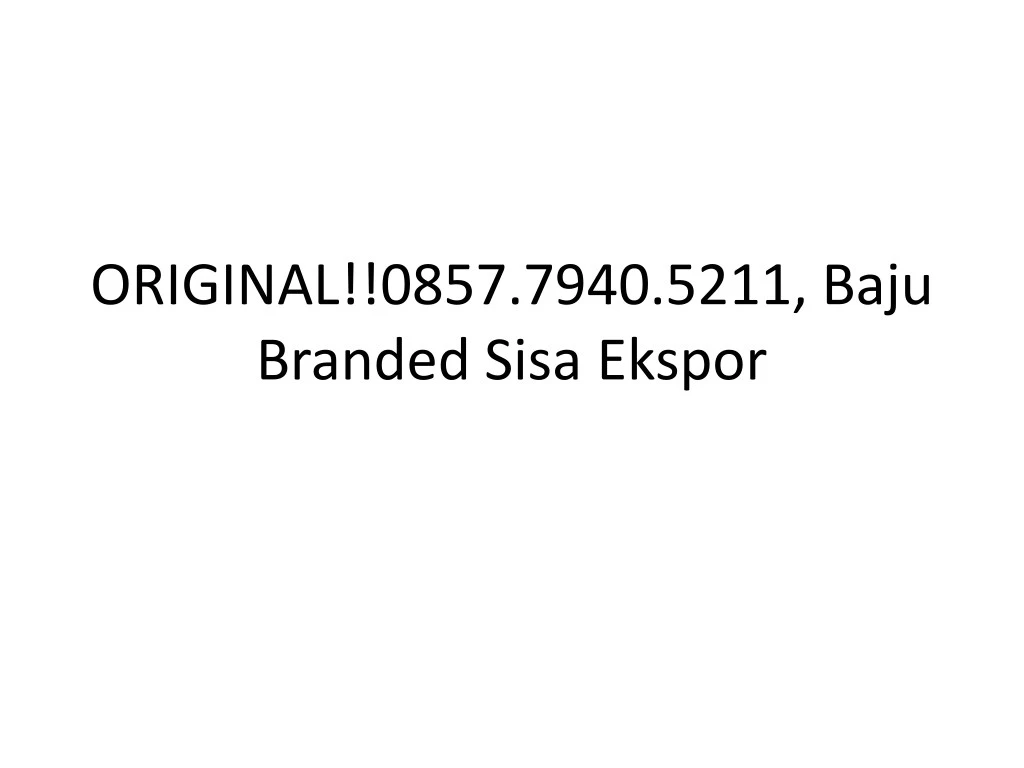original 0857 7940 5211 baju branded sisa ekspor