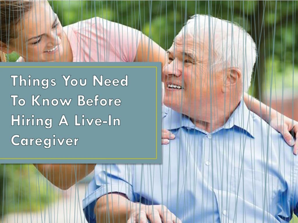 things you need to know before hiring a live in caregiver