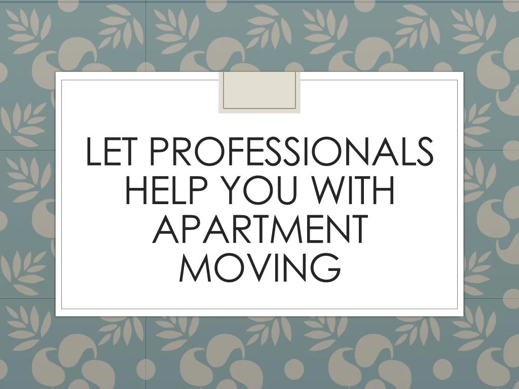 let professionals help you with apartment moving