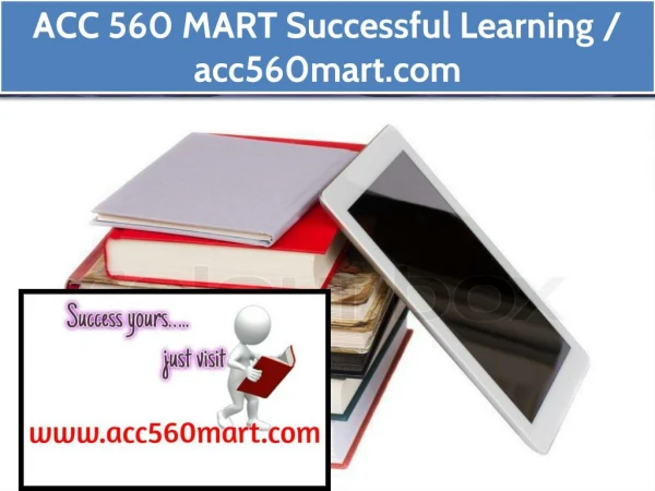 ACC 560 MART Successful Learning / acc560mart.com
