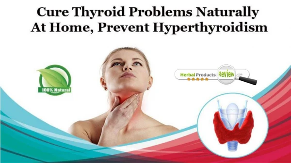 Cure Thyroid Problems Naturally at Home, Prevent Hyperthyroidism