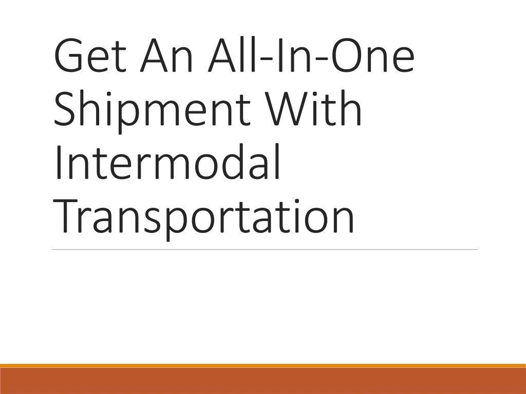 get an all in one shipment with intermodal transportation