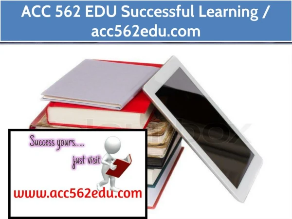 ACC 562 EDU Successful Learning / acc562edu.com