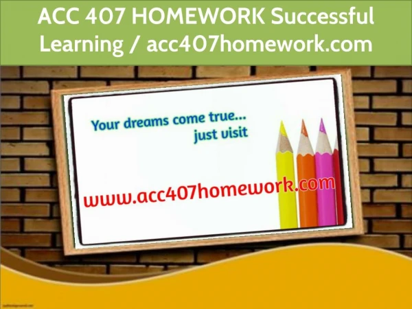 ACC 407 HOMEWORK Successful Learning / acc407homework.com