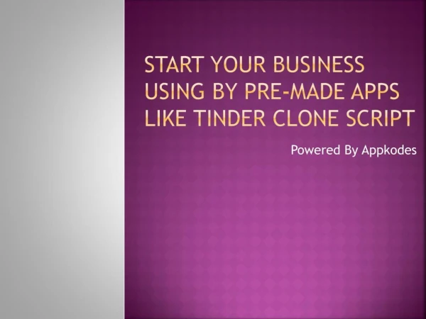Start your business using by pre-made apps like Tinder clone script