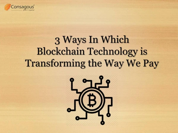 3 Ways In Which Blockchain Technology is Transforming the Way We Pay