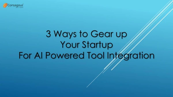 3 Ways to Gear up Your Startup For AI Powered Tool Integration