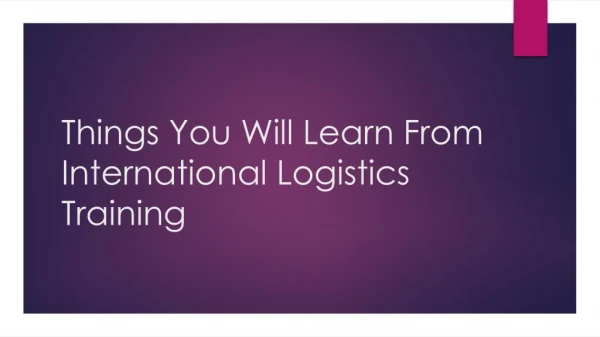 Things You Will Learn From International Logistics Training