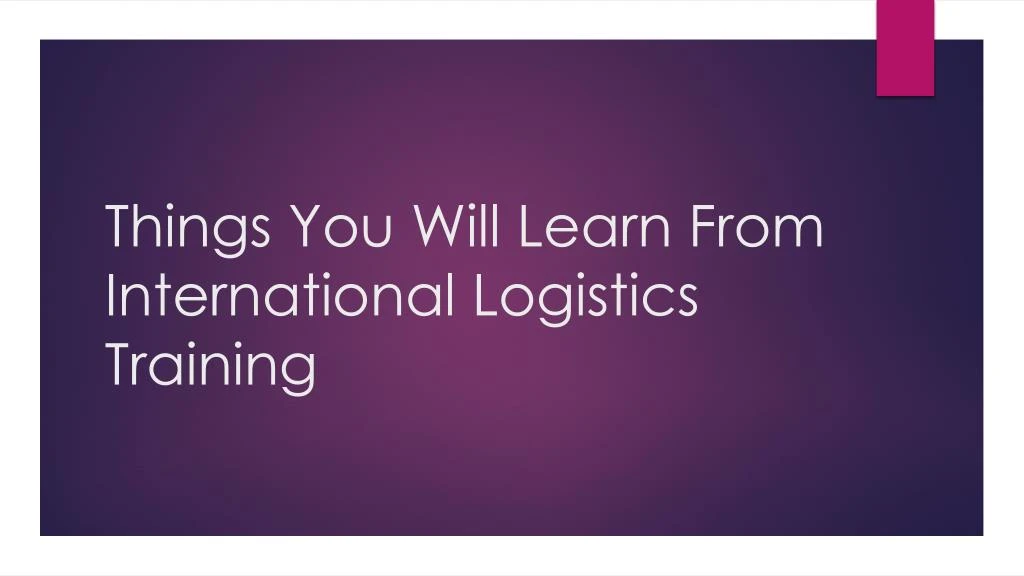 things you will learn from international logistics training