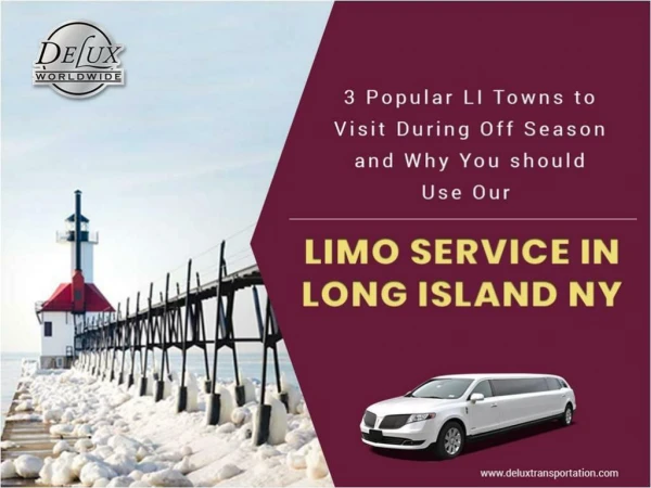3 Popular LI Towns to Visit During Off Season and Why You Should Use Our Limo Service in Long Island NY