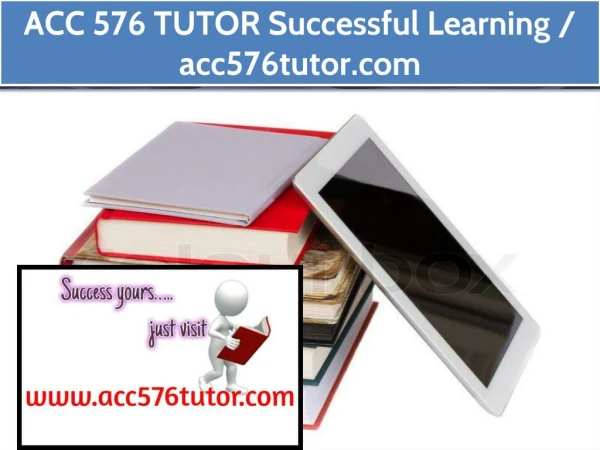 ACC 576 TUTOR Successful Learning / acc576tutor.com