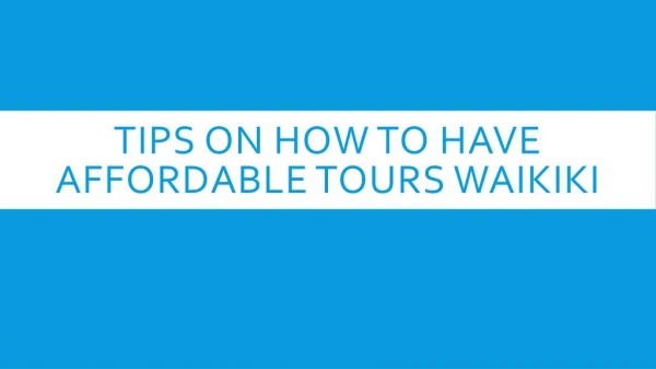 Tips On How To Have Affordable Tours Waikiki