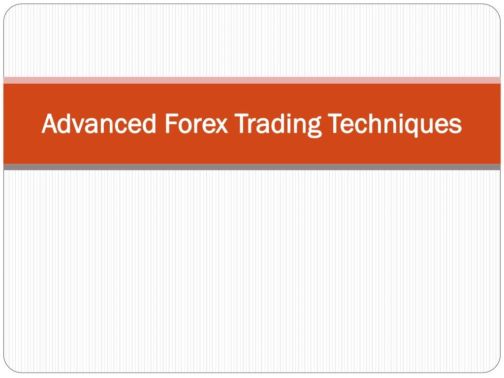 advanced forex trading techniques