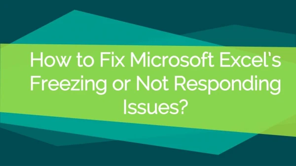 How to Fix Microsoft Excelâ€™s Freezing or Not Responding Issues?