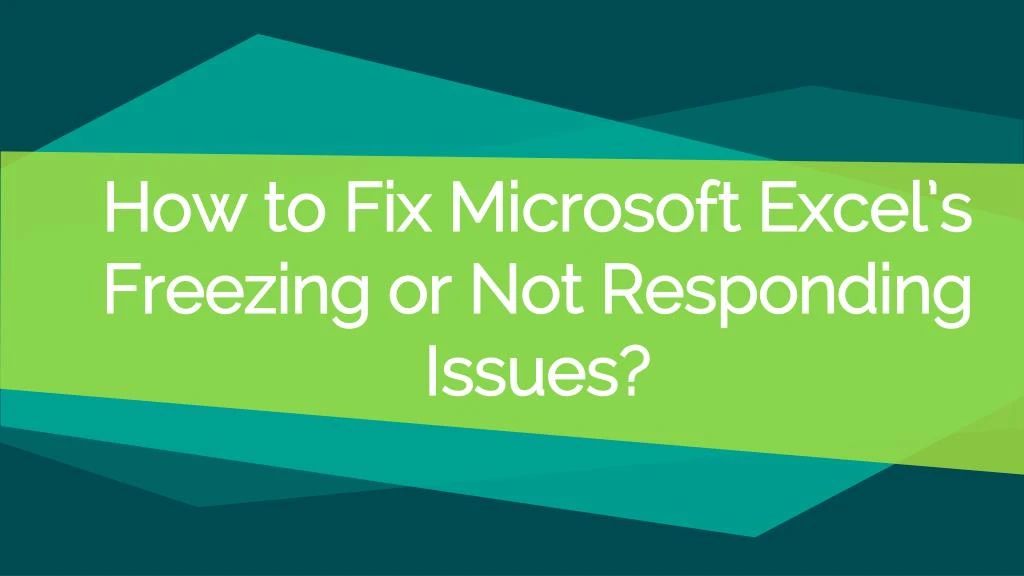 how to fix microsoft excel s freezing or not responding issues