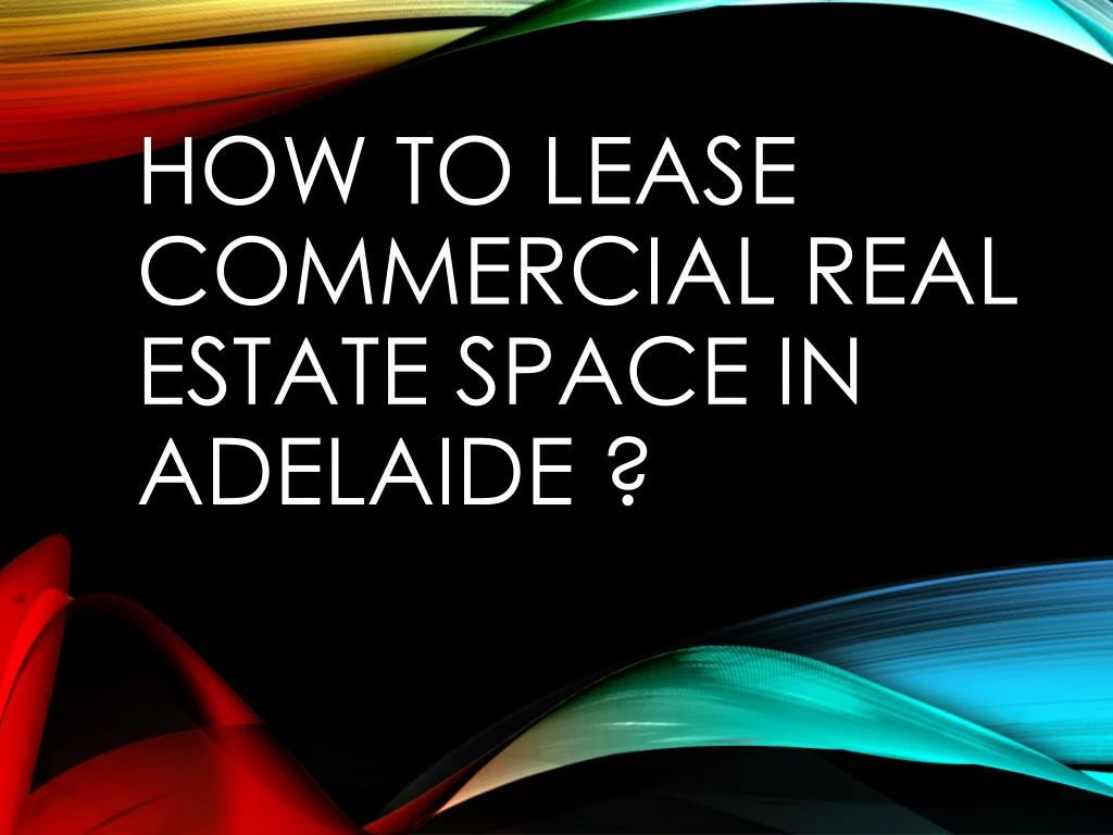 how to lease commercial real estate space in adelaide