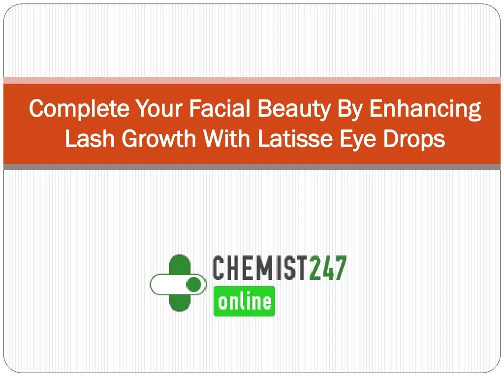 complete your facial beauty by enhancing lash growth with latisse eye drops