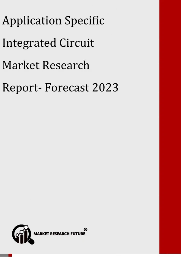 Application Specific Integrated Circuit Market Size, Strategies, Analysis, Industry Share and Forecast with Upcoming Tre