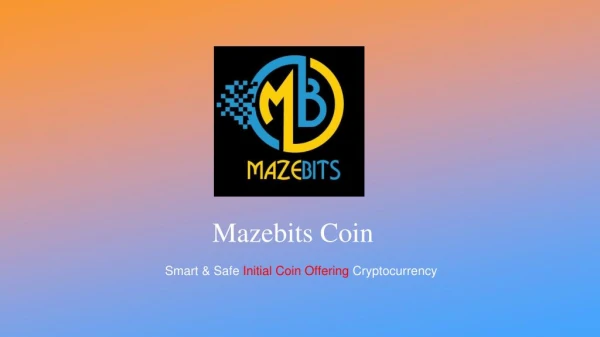 Smart & Safe Initial Coin Offering Cryptocurrency - Mazebits Coin