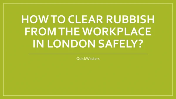 How To Clear Rubbish From The Workplace In London Safely?