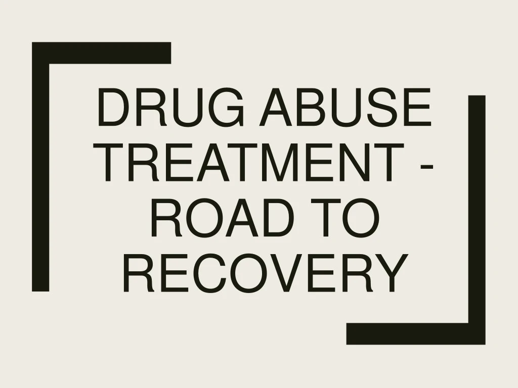 drug abuse treatment road to recovery