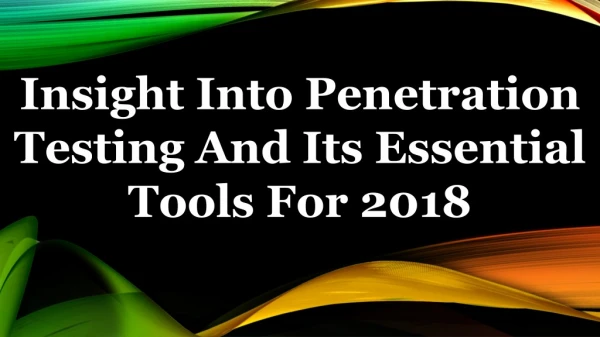 Insight Into Penetration Testing And Its Essential Tools For 2018