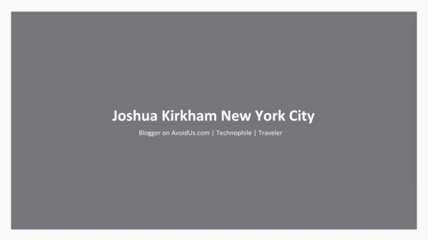 Joshua Kirkham NYC - Blogger