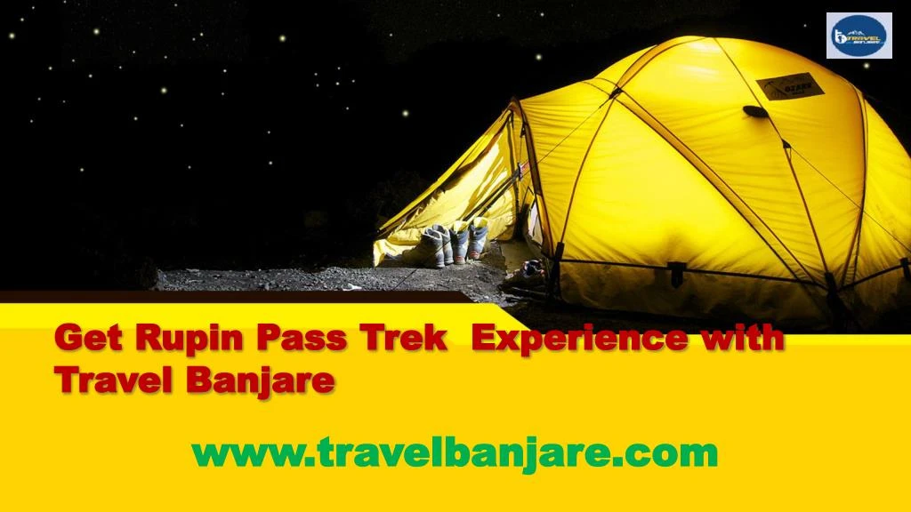 get rupin pass trek experience with travel banjare