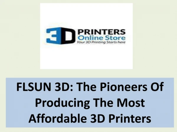 FLSUN 3D: The Pioneers Of Producing The Most Affordable 3D Printers
