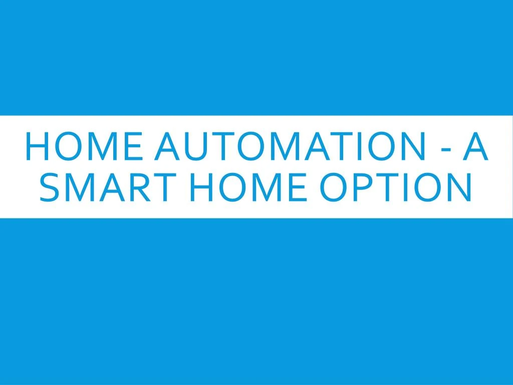 home automation a smart home option