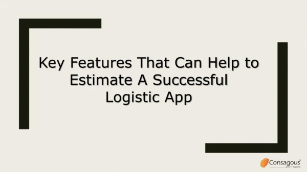 Key Features That Can Help to Estimate A Successful Logistic App