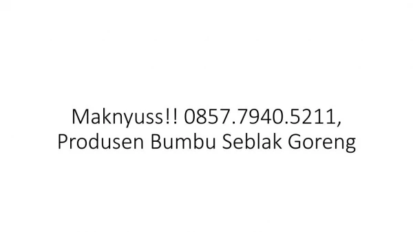 Maknyuss!! 0857.7940.5211, Pabrik Bumbu Seblak Basah Solo