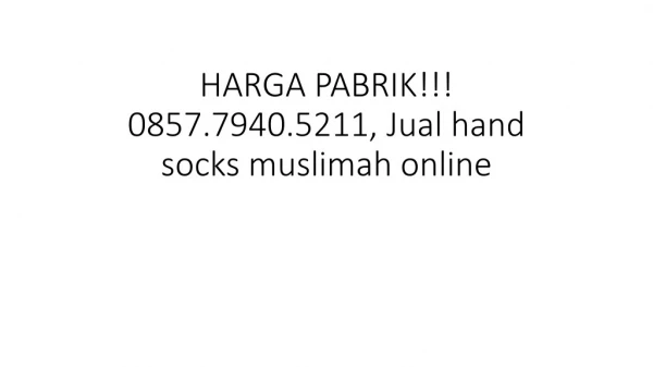 HARGA PABRIK!!! 0857.7940.5211, Jual hand socks muslimah online