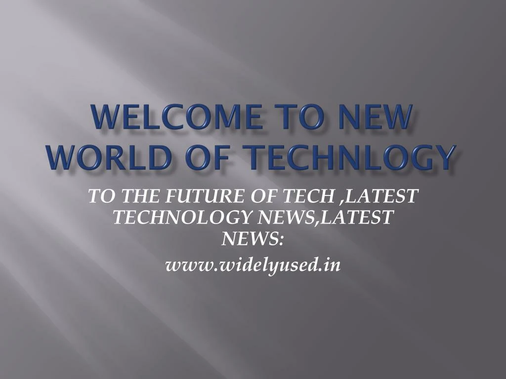 welcome to new world of technlogy