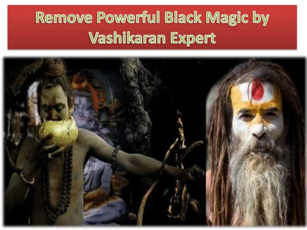 Remove Powerful Black Magic by Vashikaran Expert