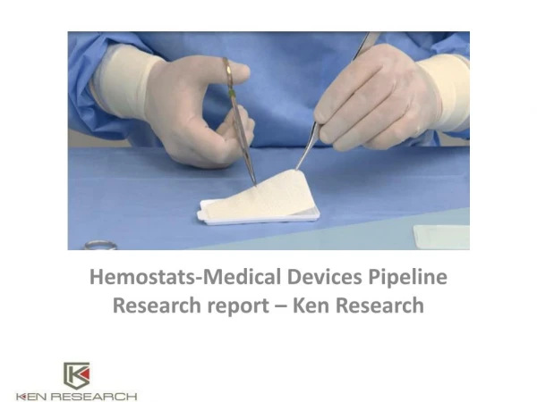 Hemostats-Medical Devices Pipeline Research report – Ken Research